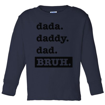 Dad Bruh Top Fathers Day Dada Daddy Dad Bruh Birthday Toddler Long Sleeve Shirt