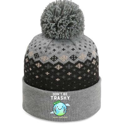 Don't Be Trashy Funny Recycling Women Earth Day The Baniff Cuffed Pom Beanie