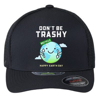 Don't Be Trashy Funny Recycling Women Earth Day Flexfit Unipanel Trucker Cap