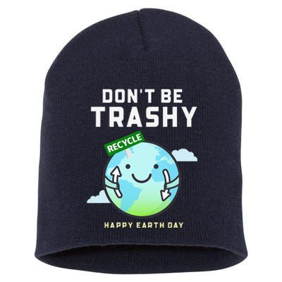 Don't Be Trashy Funny Recycling Women Earth Day Short Acrylic Beanie