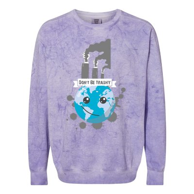 Dont Be Trashy Recycle Earth Day Planet Environtalist Gift Colorblast Crewneck Sweatshirt