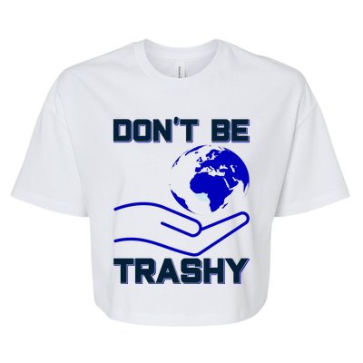 Don't Be Trashy Bella+Canvas Jersey Crop Tee