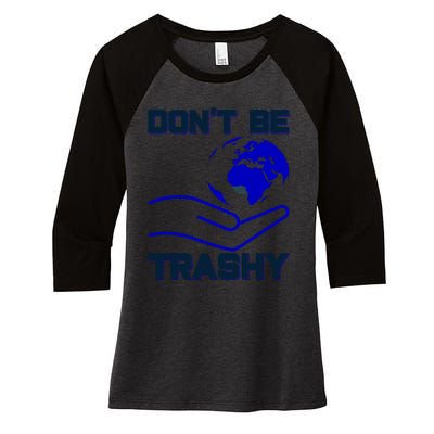 Don't Be Trashy Women's Tri-Blend 3/4-Sleeve Raglan Shirt