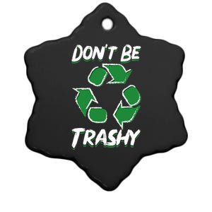 Dont Be Trashy Recycle Save The Environt Earth Day Gift Ceramic Star Ornament