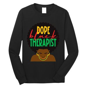 Dope Black Therapist Black Wo Are Dope Black History Long Sleeve Shirt