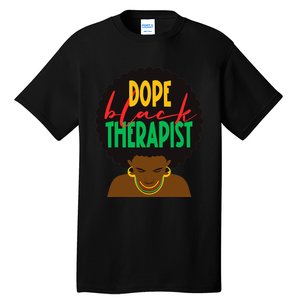 Dope Black Therapist Black Wo Are Dope Black History Tall T-Shirt