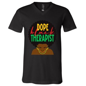 Dope Black Therapist Black Wo Are Dope Black History V-Neck T-Shirt