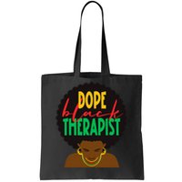 Dope Black Therapist Black Wo Are Dope Black History Tote Bag