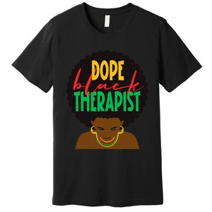 Dope Black Therapist Black Wo Are Dope Black History Premium T-Shirt