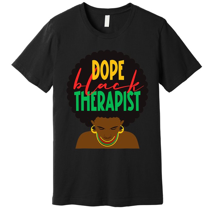 Dope Black Therapist Black Wo Are Dope Black History Premium T-Shirt