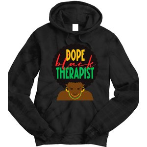 Dope Black Therapist Black Wo Are Dope Black History Tie Dye Hoodie