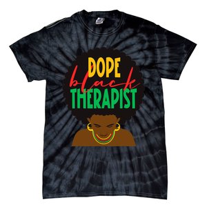 Dope Black Therapist Black Wo Are Dope Black History Tie-Dye T-Shirt