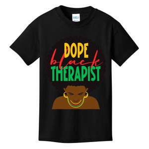 Dope Black Therapist Black Wo Are Dope Black History Kids T-Shirt