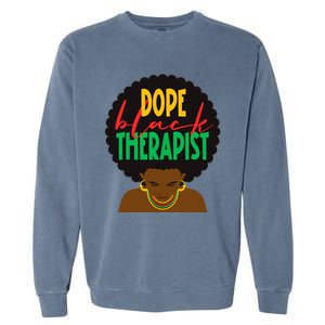 Dope Black Therapist Black Wo Are Dope Black History Garment-Dyed Sweatshirt