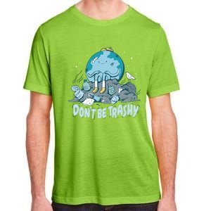 Dont Be Trashy Globe Earth Day Nature Lover Activist Ecology Cute Gift Adult ChromaSoft Performance T-Shirt