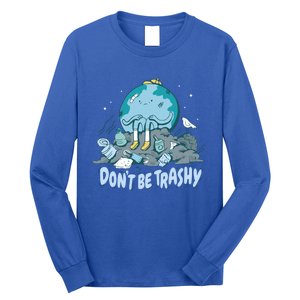 Dont Be Trashy Globe Earth Day Nature Lover Activist Ecology Cute Gift Long Sleeve Shirt