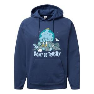 Dont Be Trashy Globe Earth Day Nature Lover Activist Ecology Cute Gift Performance Fleece Hoodie