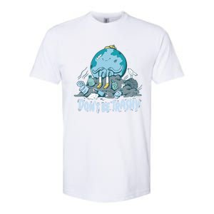 Dont Be Trashy Globe Earth Day Nature Lover Activist Ecology Cute Gift Softstyle CVC T-Shirt