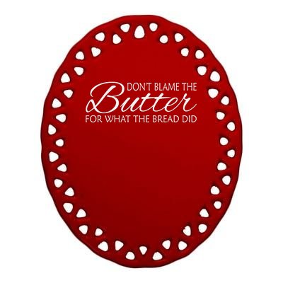 Don't Blame The Butter Funny Keto Ceramic Oval Ornament