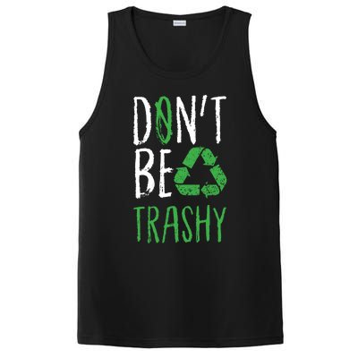 Dont Be Trashy Earth Day Recycle Environt Earth Gift Cool Gift PosiCharge Competitor Tank