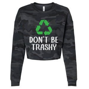 Dont Be Trashy Wildlife Conservation Earth Day Gift Cropped Pullover Crew