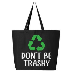 Dont Be Trashy Wildlife Conservation Earth Day Gift 25L Jumbo Tote