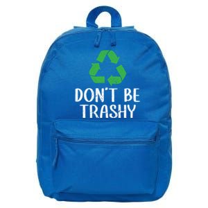 Dont Be Trashy Wildlife Conservation Earth Day Gift 16 in Basic Backpack