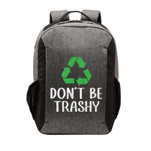 Dont Be Trashy Wildlife Conservation Earth Day Gift Vector Backpack