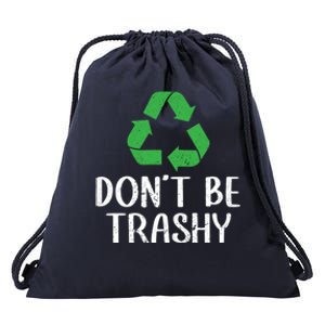 Dont Be Trashy Wildlife Conservation Earth Day Gift Drawstring Bag