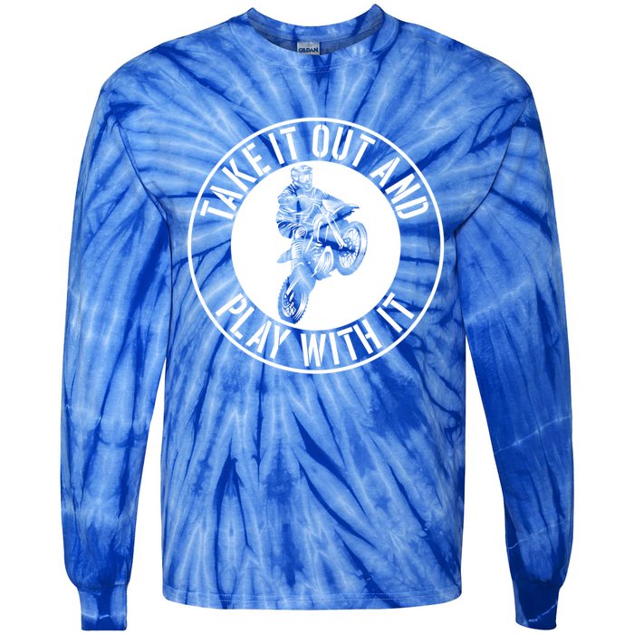 Dirt Bike Take It Out And Play With It Motocross Rider Funny Cute Gift Tie-Dye Long Sleeve Shirt