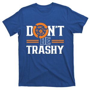 Don't Be Trashy Earth Day Environt Recycling Recycle Gift T-Shirt