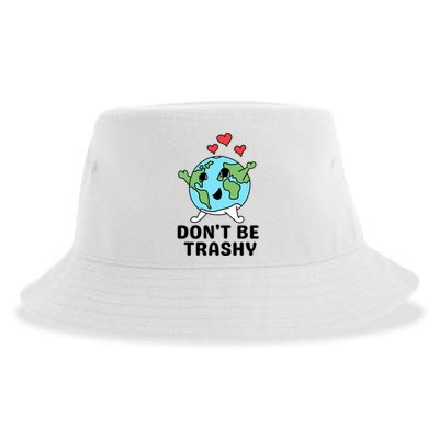 Dont Be Trashy Funny Earth Day Gift Sustainable Bucket Hat