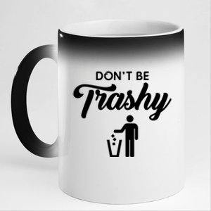 Dont Be Trashy Recycle Earth Day Recycling Trash Awareness Gift 11oz Black Color Changing Mug