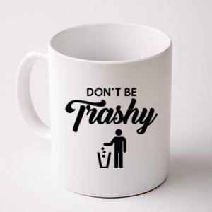 Dont Be Trashy Recycle Earth Day Recycling Trash Awareness Gift Coffee Mug