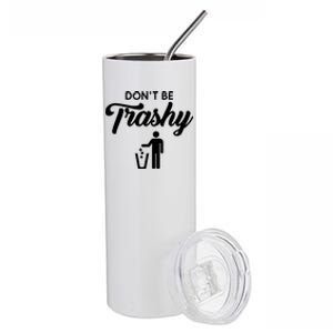 Dont Be Trashy Recycle Earth Day Recycling Trash Awareness Gift Stainless Steel Tumbler