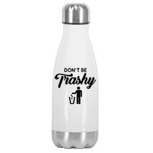 Dont Be Trashy Recycle Earth Day Recycling Trash Awareness Gift Stainless Steel Insulated Water Bottle