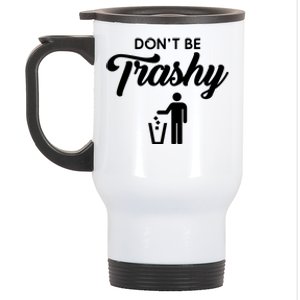 Dont Be Trashy Recycle Earth Day Recycling Trash Awareness Gift Stainless Steel Travel Mug