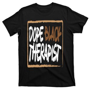 Dope Black Therapist Black Pride Afrocentric Melanin T-Shirt