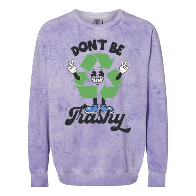 Dont Be Trashy Recycling Earth Lover Zero Waste Anti Trash Gift Colorblast Crewneck Sweatshirt