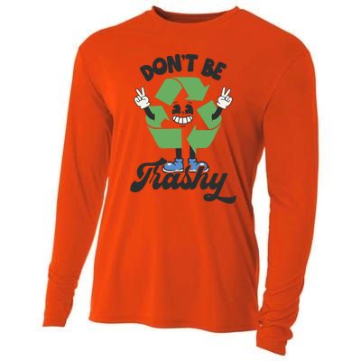 Dont Be Trashy Recycling Earth Lover Zero Waste Anti Trash Gift Cooling Performance Long Sleeve Crew