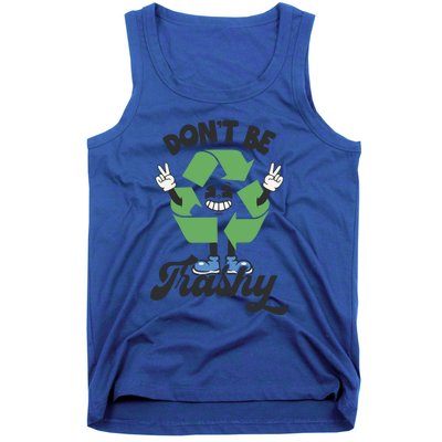 Dont Be Trashy Recycling Earth Lover Zero Waste Anti Trash Gift Tank Top