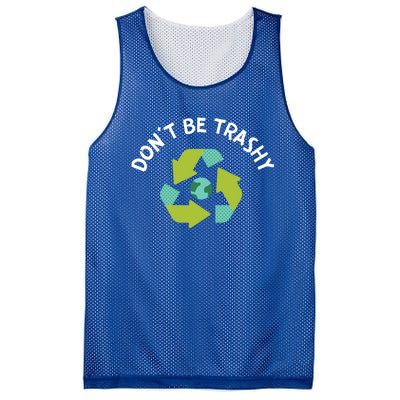 Dont Be Trashy Recycling Pun Environtalist Earth Day Gift Mesh Reversible Basketball Jersey Tank