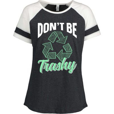 Don't Be Trashy Environt Recycling Earth Day Recycle Great Gift Enza Ladies Jersey Colorblock Tee