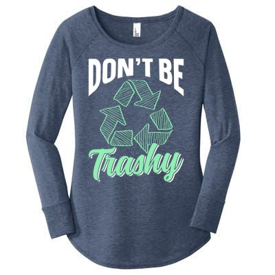 Don't Be Trashy Environt Recycling Earth Day Recycle Great Gift Women's Perfect Tri Tunic Long Sleeve Shirt