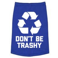 Dont Be Trashy Gift Funny Saying Sarcastic Green Recycle Funny Gift Doggie Tank