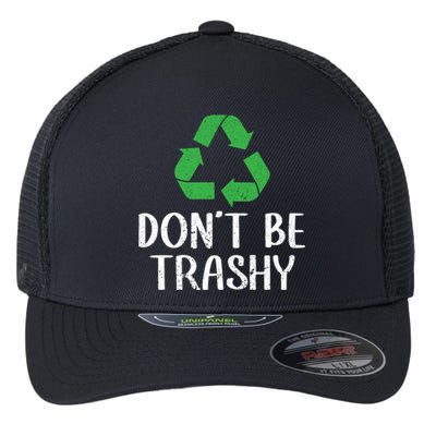 Dont Be Trashy Wildlife Conservation Earth Day Gift Flexfit Unipanel Trucker Cap