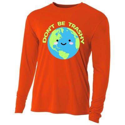 Don`t Be Trashy Love Nature Gift Earth Day With Planet Smile Gift Cooling Performance Long Sleeve Crew