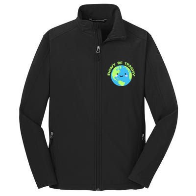 Don`t Be Trashy Love Nature Gift Earth Day With Planet Smile Gift Core Soft Shell Jacket