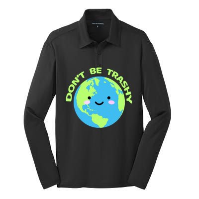 Don`t Be Trashy Love Nature Gift Earth Day With Planet Smile Gift Silk Touch Performance Long Sleeve Polo