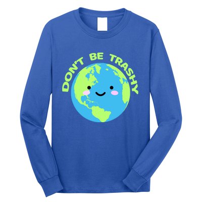 Don`t Be Trashy Love Nature Gift Earth Day With Planet Smile Gift Long Sleeve Shirt